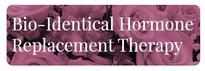 Bio-Identical Hormone Replacement Therapy Information